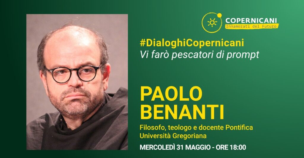 Mercoledì 31 maggio alle 18:00 - Vi farò pescatori di prompt - Paolo Benanti  - Copernicani